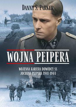 ebook Wojna Peipera. Wojenna kariera dowódcy SS Jochena Peipera 1941-1944