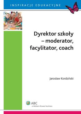 ebook Dyrektor szkoły - moderator, facylitator, coach