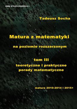 ebook Matura z matematyki na poziomie rozszerzonym   tom III teoretyczne i praktyczne porady matematyczne