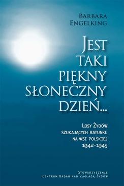 ebook Jest taki piękny słoneczny dzień... Losy Żydów szukających ratunku na wsi polskiej 1942-1945
