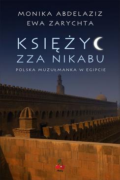 ebook Księżyc zza nikabu. Polska muzułmanka w Egipcie.