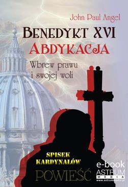 ebook Benedykt XVI. Abdykacja.  Wbrew prawu i swojej woli