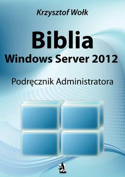 ebook Biblia Windows Server 2012. Podręcznik Administratora