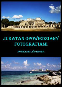 ebook Jukatan opowiedziany fotografiami...