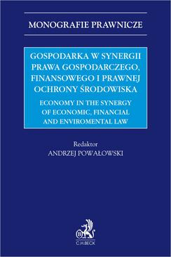 ebook Gospodarka w synergii prawa gospodarczego finansowego i prawnej ochrony środowiska. Economy in the synergy of economic financial and enviromental law