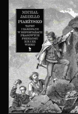 ebook Piarżysko. Tatry i Zakopane w reportażach prasowych przełomu XIX i XX wieku