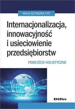 ebook Internacjonalizacja, innowacyjność i usieciowienie przedsiębiorstw. Podejście holistyczne