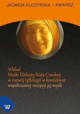 ebook Wkład Matki Elżbiety Róży Czackiej w rozwój tyflologii w kontekście współczesnej recepcji jej myśli