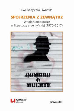ebook Spojrzenia z zewnątrz. Witold Gombrowicz w literaturze argentyńskiej (1970–2017)