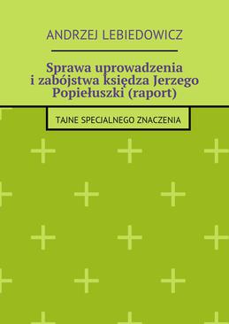 ebook Sprawa uprowadzenia i zabójstwa księdza Jerzego Popiełuszki (raport)