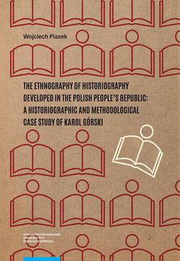 ebook The ethnography of historiography developed in the Polish People’s Republic: a historiographic and methodological case study of Karol Górski