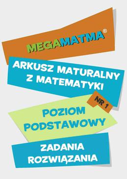 ebook Matematyka-Arkusz maturalny. MegaMatma nr 1. Poziom podstawowy. Zadania z rozwiązaniami.