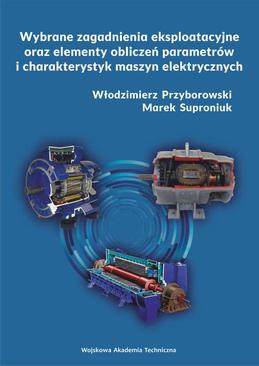 ebook Wybrane zagadnienia eksploatacyjne oraz elementy obliczeń parametrów i charakterystyk maszyn elektrycznych
