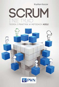 ebook SCRUM i nie tylko. Teoria i praktyka w metodach Agile