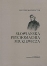 ebook Słowiańska psychomachia Mickiewicza - Zbigniew Kaźmierczyk