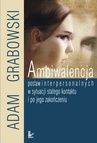 ebook Ambiwalencja postaw interpersonalnych w sytuacji stałego kontaktu i po jego zakończeniu - Adam Grabowski