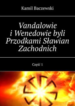 ebook Vandalowie i Wenedowie byli Przodkami Sławian Zachodnich. Część 1
