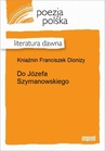 ebook Do Józefa Szymanowskiego - Dionizy Franciszek Kniaźnin