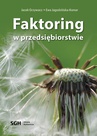 ebook FAKTORING W PRZEDSIĘBIORSTWIE - Jacek Grzywacz,Ewa Jagodzińska-Komar