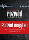 ebook Podział Majątku - Poradnik dla Mężczyzn - Wojciech Malicki