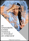 ebook 20 sposobów, które pomogą Ci wygrać ze stresem - Małgorzata Fryszkiewicz