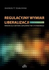 ebook Regulacyjny wymiar liberalizacji - Andrzej T. Szablewski