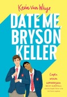 ebook Date Me, Bryson Keller - Kevin van Whye
