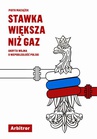 ebook Stawka większa niż gaz. Ukryta wojna o niepodległość Polski - Piotr Maciążek
