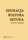 ebook Edukacja, kultura, sztuka – spoistość a integracja - 