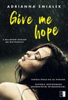ebook Give me hope - Adrianna Śmiałek