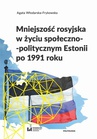 ebook Mniejszość rosyjska w życiu społeczno-politycznym Estonii po 1991 roku - Agata Włodarska-Frykowska