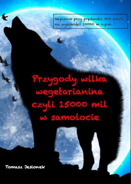 ebook Przygody wilka wegetarianina czyli 15000 mil w samolocie
