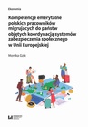 ebook Kompetencje emerytalne polskich pracowników migrujących do państw objętych koordynacją systemów zabezpieczenia społecznego w Unii Europejskiej - Monika Gzik