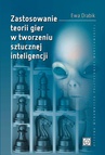 ebook Zastosowanie teorii gier w tworzeniu sztucznej inteligencji - Ewa Drabik