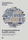 ebook Completed adulthood and public policies - Jolanta Grotowska-Leder,Agnieszka Dziedziczak-Fołtyn,Marcin Gońda,Marcin Kotras