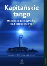 ebook Kapitańskie tango. Morskie opowieści dla dorosłych - Wojciech Augustyn Malinowski