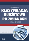 ebook Klasyfikacja budżetowa po zmianach – pytania i odpowiedzi - Piotr Wieczorek