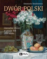ebook Dwór polski. Literackie obrazy w prozie XIX i XX wieku - Emanuela Tatarkiewicz