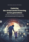 ebook Exploring the virtual world of learning across generations - Marcin Rojek,Joanna Leek,Petr Svoboda