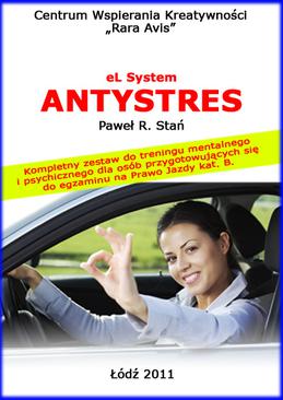 ebook eL System Antystres. Kompletny zestaw do treningu mentalnego i psychicznego dla osób przygotowujących się do egzaminu na prawo jazdy kat. B