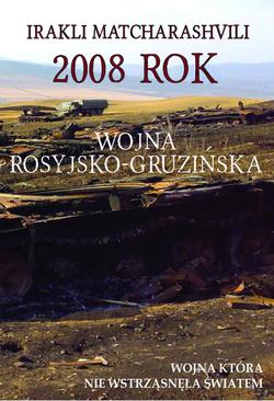 ebook 2008 rok Wojna rosyjsko-gruzińska. Wojna która nie wstrząsnęła światem