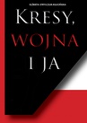 ebook Kres, Wojna i Ja - Elżbieta Strylczuk-Kłucińska