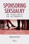 ebook Sponsoring seksualny – od transakcji do intymności - Małgorzata Kozioł