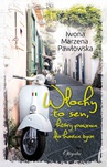ebook Włochy to sen, który powraca do końca życia - Iwona Marzena Pawłowska