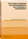 ebook Wytyczne w zakresie cen transferowych dla transakcji finansowych - Magdalena Danielewiczowa,Izabela Wójcik,Magdalena Danielewicz