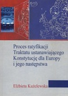 ebook Proces ratyfikacji Traktatu ustanawiającego Konstytucję dla Europy i jego następstwa - Elżbieta Kużelewska