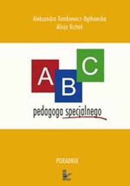 ebook ABC pedagoga specjalnego. Poradnik dla nauczyciela ze specjalnym przygotowaniem pedagogicznym pracujących z dziećmi niepełnosprawnymi dla studentów kierunków pedagogicznych oraz osób zainteresowanych kształceniem integracyjnym
