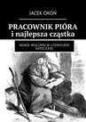 ebook PRACOWNIK PIÓRA i najlepsza cząstka - Jacek Okoń