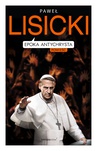 ebook Epoka Antychrysta - Paweł Lisicki