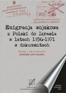 ebook Emigracja wojskowa z Polski do Izraela w latach 1956-1971 w dokumentach. - Edward Jan Nalepa